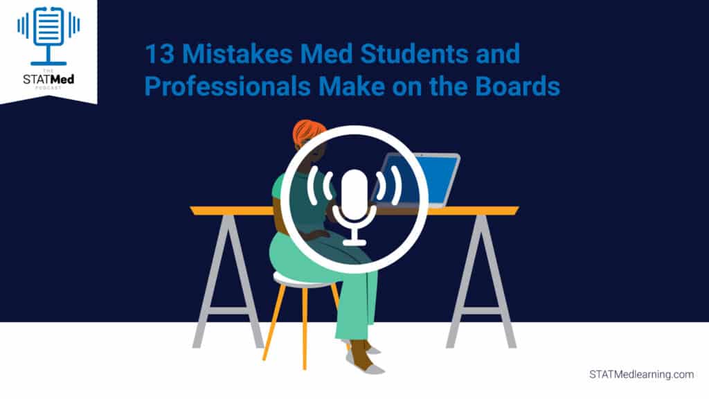 more-common-test-taking-mistakes-med-students-and-doctors-make-on-the-boards-the-statmed-podcast