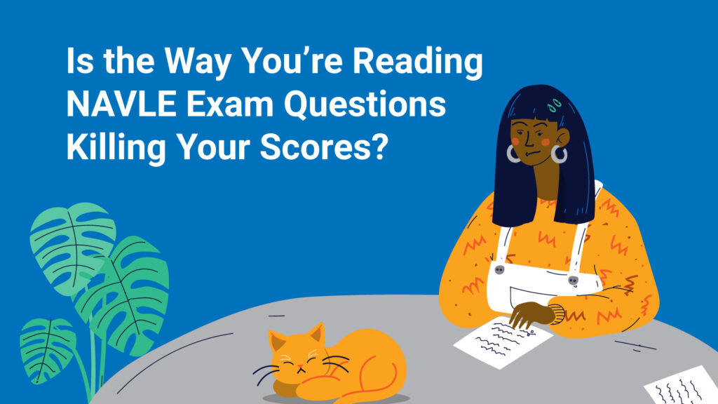 Is the Way You’re Reading NAVLE Exam Questions Killing Your Scores?