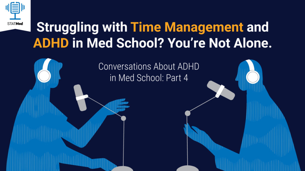 Struggling with Time Management and ADHD in Med School?