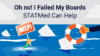 Oh no! I Failed My Boards! STATMed Learning