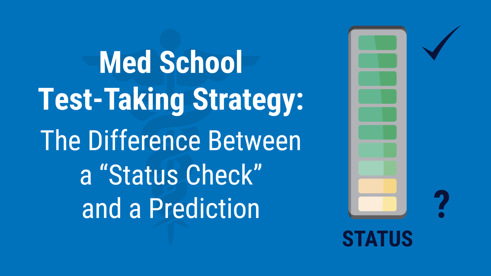 Med School Test-Taking Strategy: The Difference Between a “Status Check” and a Prediction