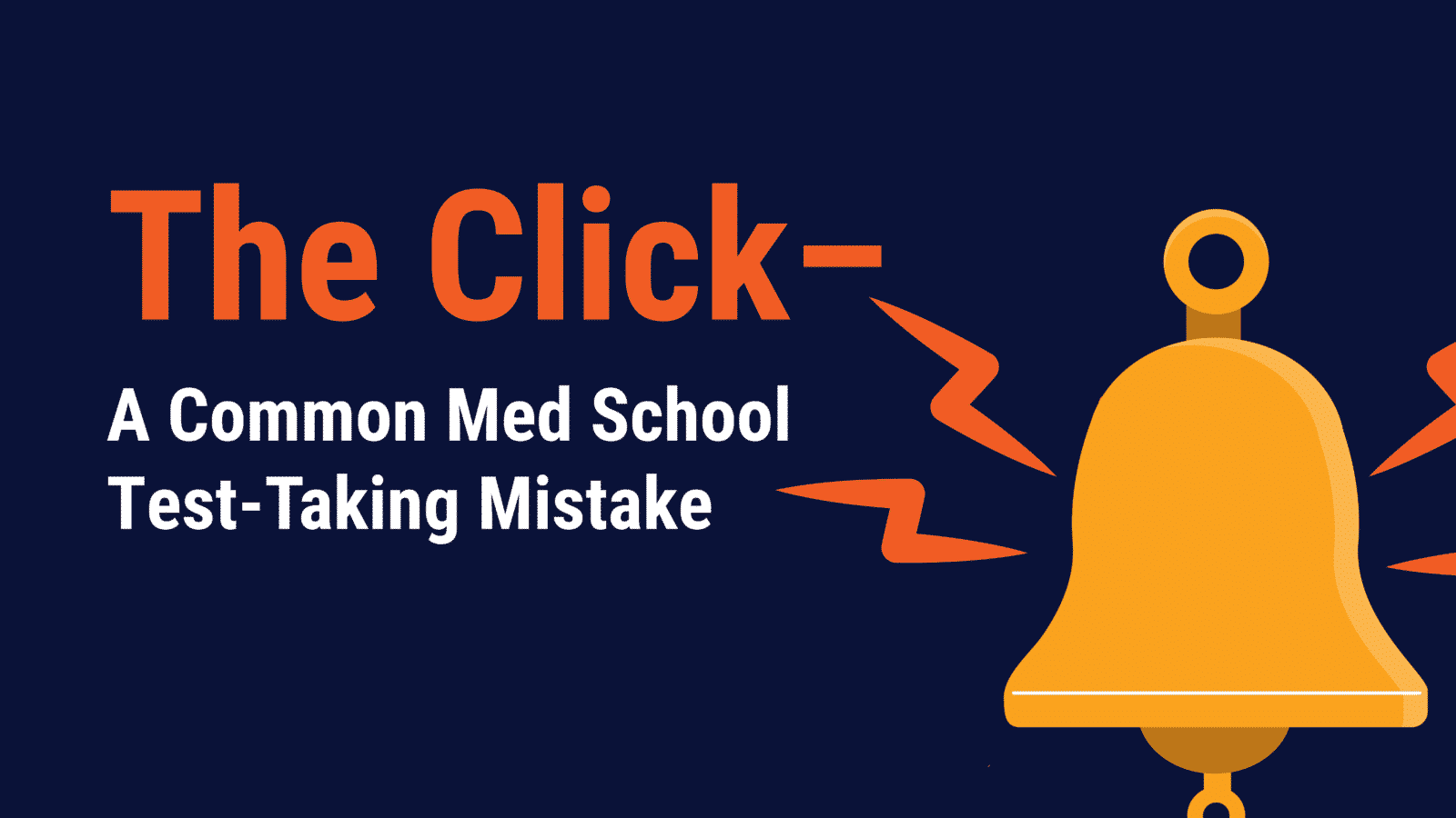 A yellow bell against a blue background with the words "The Click: A Common Med School Test-Taking Mistake"