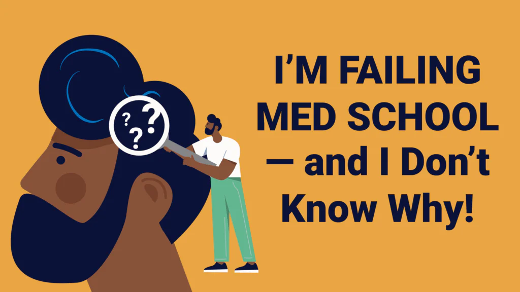 A med student using a magnifying glass to look at a supersized image of their head with the words "I'm failing med school and I don't know why"