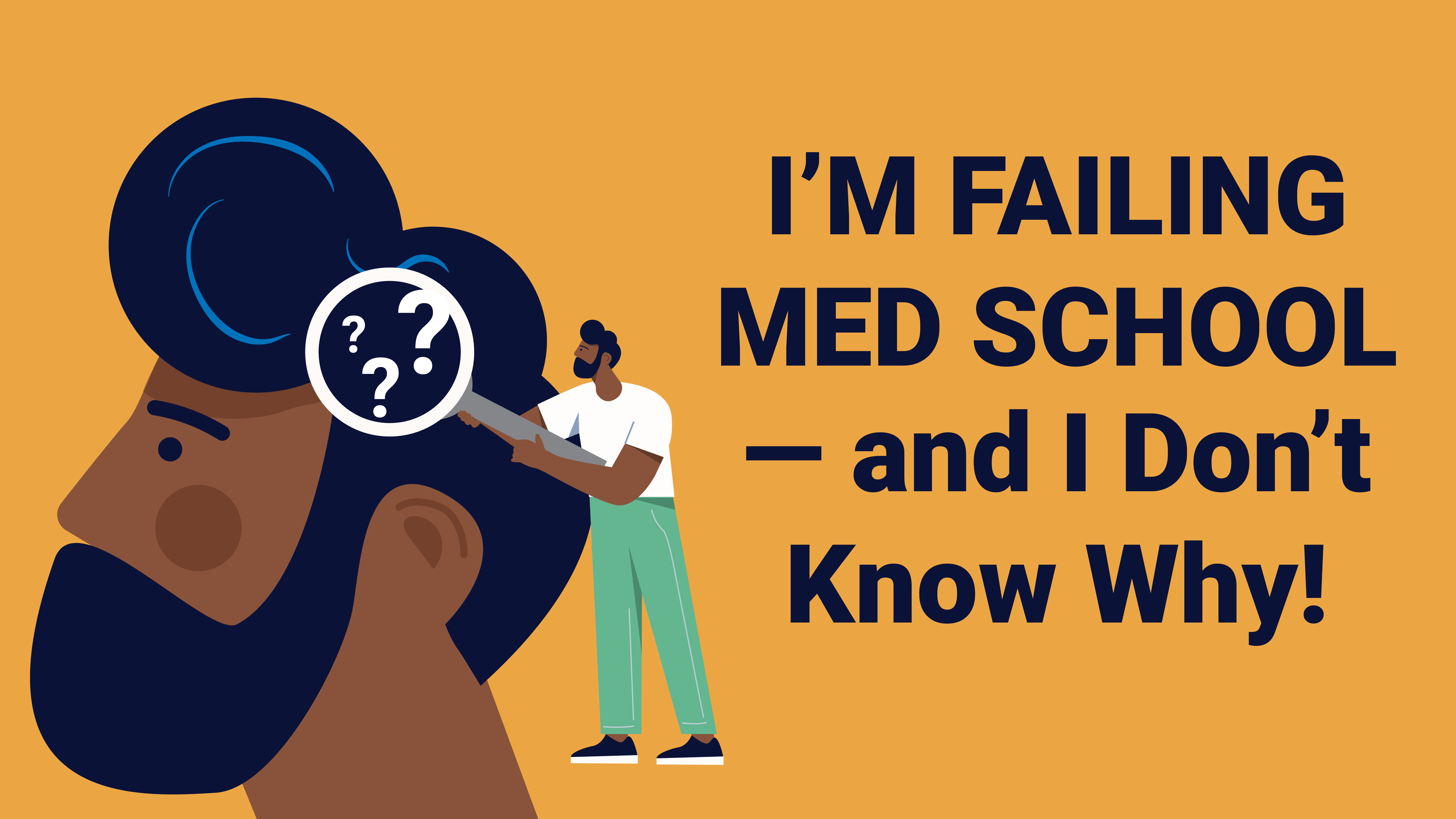 Featured image for “I’m Failing Med School — and I Don’t Know Why!”