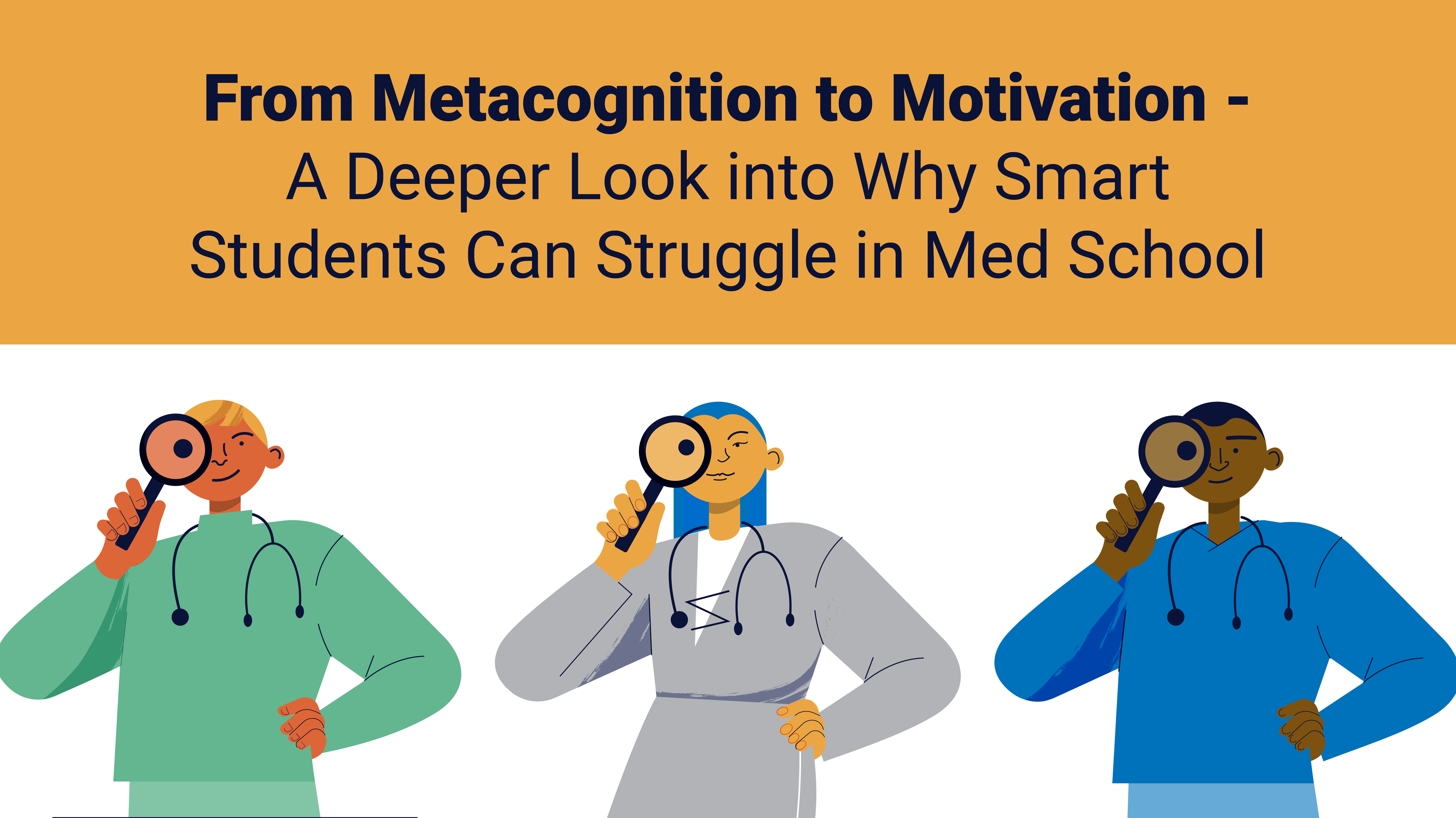 Featured image for “From Metacognition to Motivation – A Deeper Look into Why Smart Students Can Struggle in Med School”