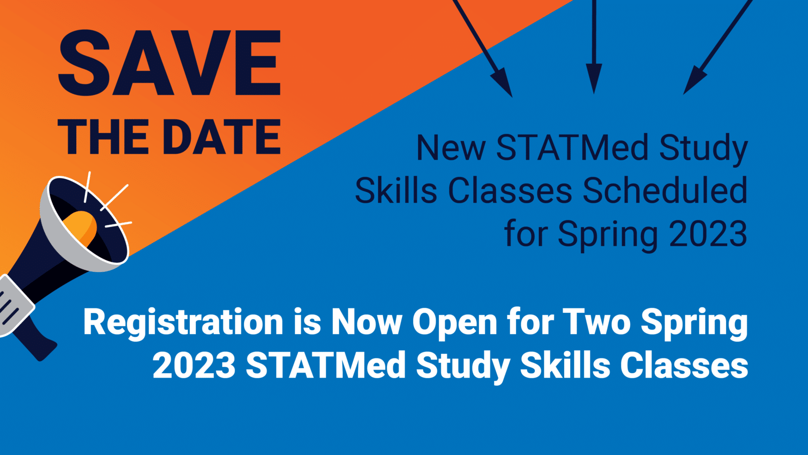 Megaphone on an orange and blue background announcing Save the Date: New STATMed Study Skills Classes Scheduled for Spring 2023